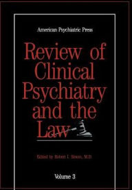 Title: American Psychiatric Press Review of Clinical Psychiatry and the Law / Edition 1, Author: Robert I. Simon MD