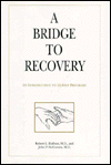 Title: A Bridge to Recovery: An Introduction to 12-Step Programs / Edition 1, Author: Robert L. DuPont MD