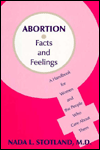 Title: Abortion: Facts and Feelings-A Handbook for Women and the People Who Care About Them / Edition 1, Author: Nada L. Stotland MD MPH