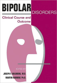 Title: Bipolar Disorders: Clinical Course and Outcome / Edition 1, Author: Joseph F. Goldberg MD MS