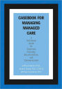 Casebook for Managing Managed Care: A Self-Study Guide for Treatment Planning, Documentation, and Communication / Edition 1