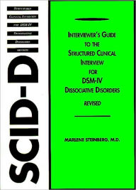 Title: Structured Clinical Interview for DSM-IV® Dissociative Disorders (SCID-D-R) / Edition 2, Author: Marlene Steinberg MD