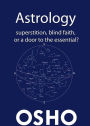 Astrology: Superstition, Blind Faith or a Door to the Essential?