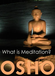 Title: What is Meditation?, Author: Osho