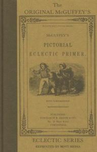 Title: McGruffey's Pictorial Eclectic Primer (The Original McGuffey's Eclectic Series), Author: William H. McGuffey