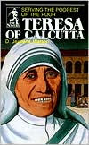 Title: Teresa of Calcutta: Serving the Poorest of the Poor, Author: D. Jeanene Watson