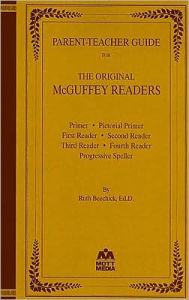 Title: Parent-Teacher Guide for the Original McGuffey Readers, Author: Ruth Beechick