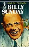 Title: Billy Sunday: Homerun to Heaven, Author: Robert A Allen