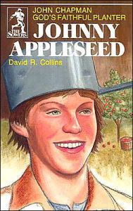 Title: Johnny Appleseed: John Chapman - God's Faithful Planter, Author: David R. Collins