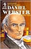 Title: Daniel Webster (Sower Series): Defender of the Union, Author: Robert Allen