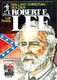 Title: Robert E. Lee: Gallant Christian Soldier, Author: Lee Roddy