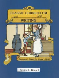 Title: Writing Series 1, Quarter 1: Classic Curriculum Workbook, Author: Rudy Moore