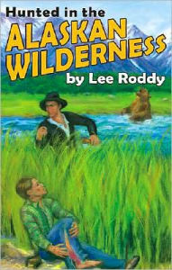 Title: Hunted in the Alaskan Wilderness, Author: Lee Roddy