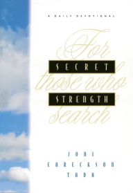 Title: Secret Strength: For Those Who Search, Author: Joni Eareckson Tada