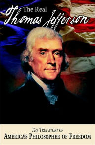 Title: The Real Thomas Jefferson, Author: Andrew M. Allison
