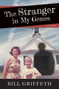 Title: The Stranger in My Genes: A Memoir, Author: Bill Griffeth