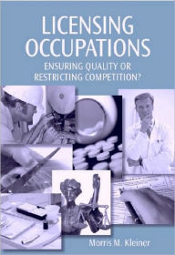 Title: Licensing Occupations: Ensuring Quality or Restricting Competition?, Author: Morris M. Kleiner