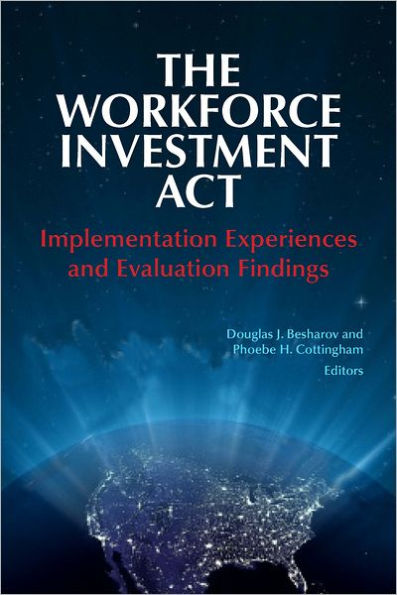 The Workforce Investment Act: Implementation Experiences and Evaluation Findings