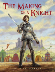 Title: The Making of a Knight, Author: Patrick O'Brien