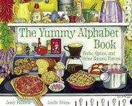 Title: The Yummy Alphabet Book: Herbs, Spices, and Other Natural Flavors, Author: Jerry Pallotta