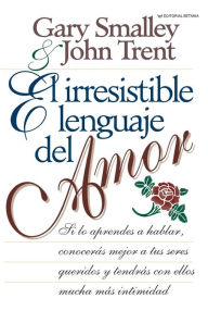 Title: El irresistible lenguaje del amor, Author: Gary Smalley