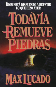 Title: Todavia Remueve Piedras, Author: Max Lucado