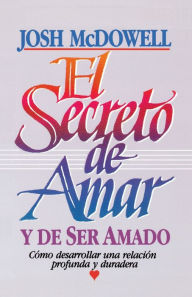 Title: El secreto de amar y de ser amado, Author: Josh McDowell