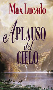 Title: Aplauso del cielo, Author: Max Lucado