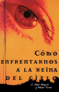 Title: Cómo enfrentarnos a la reina del cielo, Author: Héctor P. Torres