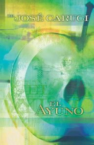 Title: El ayuno: Secreto del crecimiento, Author: José Caruci