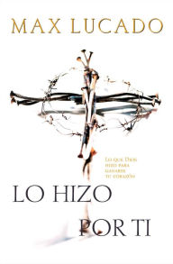 Title: Lo hizo por ti, Author: Max Lucado