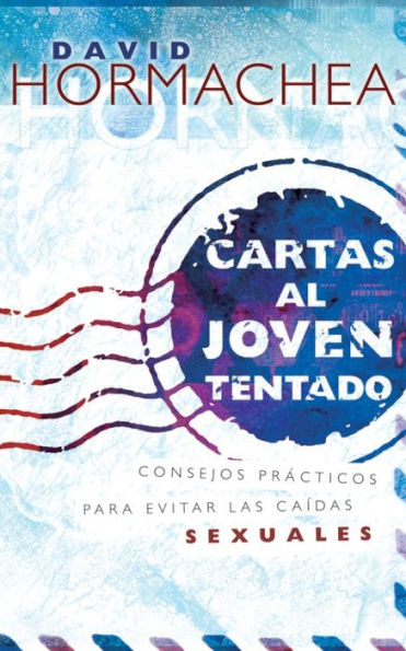 Cartas al joven tentado: Consejos prácticos para evitar las caídas sexuales