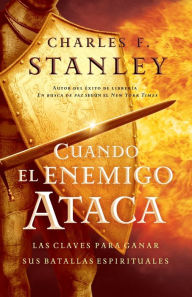 Title: Cuando el enemigo ataca: Las claves para ganar tus batallas espirituales, Author: Charles Stanley