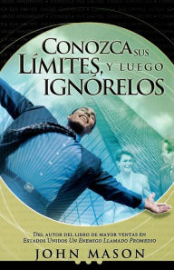 Title: Conozca sus límites, y luego ignórelos, Author: John Mason