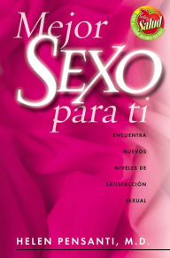 Title: Mejor sexo para usted: Encuentra nuevos niveles de satisfaccion sexual, Author: Helen Pensanti