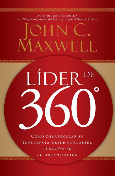 Líder de 360°: Cómo desarrollar su influencia desde cualquier posición en organización