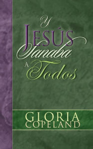 Title: Y Jesus Sanaba a Todos: And Jesus Healed Them All, Author: Gloria Copeland