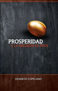Title: Prosperidad: La Decision Ed Suya: Prosperity - The Choice Is Yours, Author: Kenneth Copeland