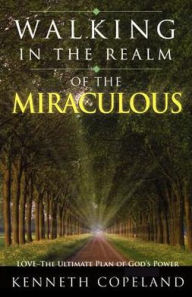 Title: Walking in the Realm of the Miraculous, Author: Kenneth Copeland