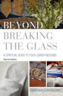 Beyond Breaking the Glass: A Spiritual Guide to Your Jewish Wedding