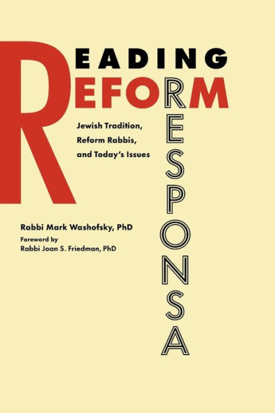 Reading Reform Responsa: Jewish Tradition, Reform Rabbis, and Today's Issues