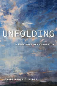 Free downloads for bookworm Unfolding: A High Holy Day Companion