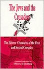 Jews and the Crusaders: The Hebrew Chronicles of the First and Second Crusades / Edition 1