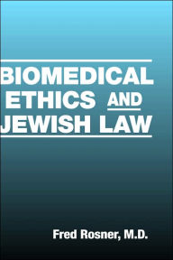 Title: Biomedical Ethics and Jewish Law, Author: Fred Rosner