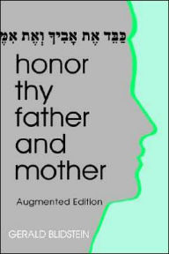 Title: Honor Thy Father and Mother: Filial Responsibility in Jewish Law and Ethics, Author: Gerald J. Blidstein