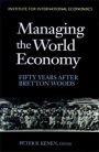 Managing the World Economy: Fifty Years after Bretton Woods / Edition 1