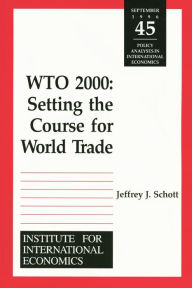 Title: Wto 2000: Setting the Course World Trade, Author: Jeffrey J. J. Schott