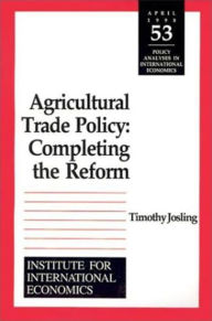 Title: Agricultural Trade Policy: Completing the Reform, Author: Timothy Edward Josling