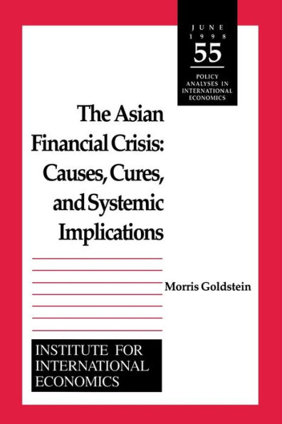 The Asian Financial Crisis: Causes, Cures, and Systemic Implications / Edition 1