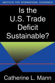 Title: Is the U.S. Trade Deficit Sustainable?, Author: Catherine Mann